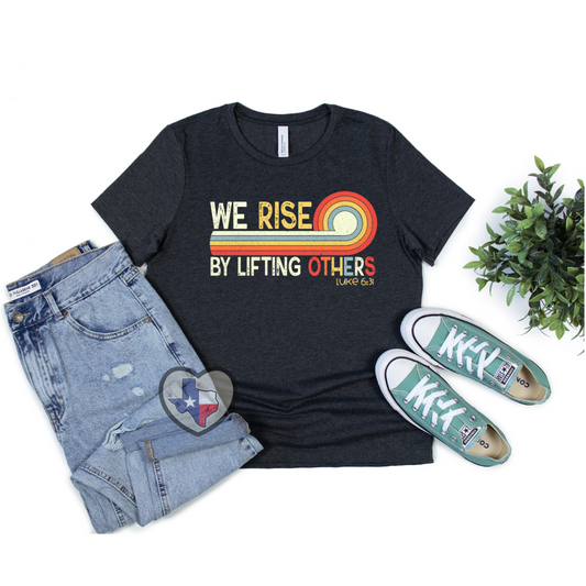 We Rise By Lifting Others DTF