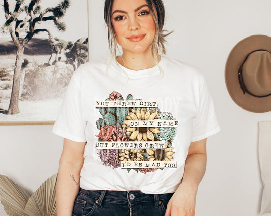 You Threw Dirt on My Name DTF