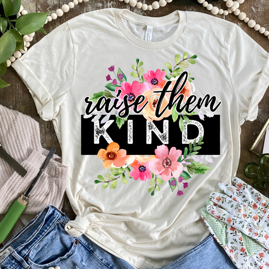 Raise Them Kind DTF