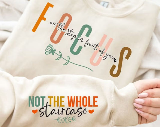 Focus on the Step in Front of You DTF