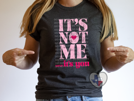 It's Not Me. It's You. DTF