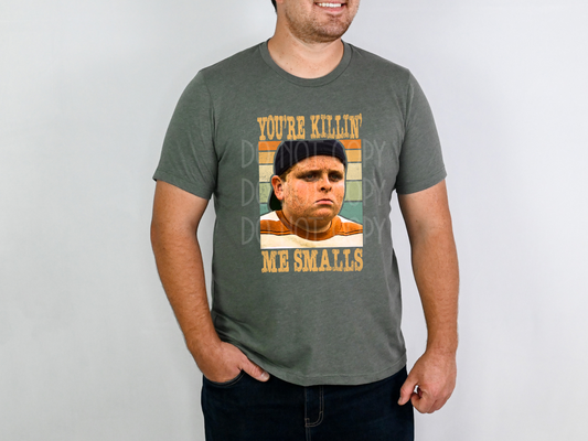 You're Killin' Me Smalls DTF