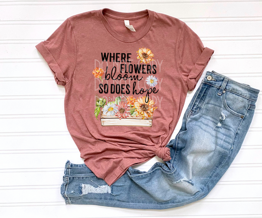 Where Flowers Bloom So Does Hope DTF