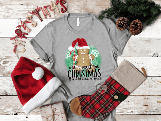 All I Want For Christmas is a Man Made of Dough DTF