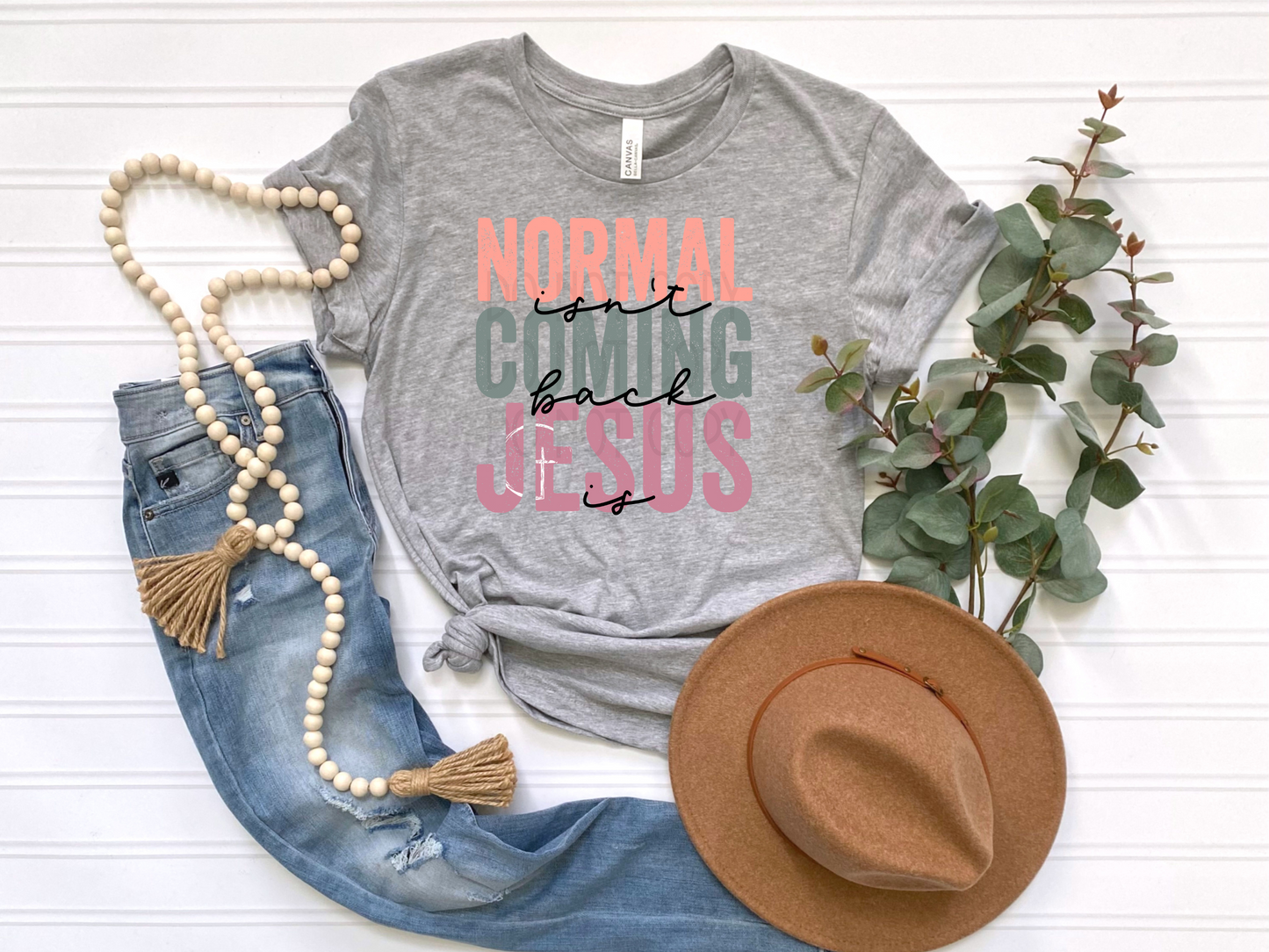 Normal Isn't Coming Back Jesus Is DTF