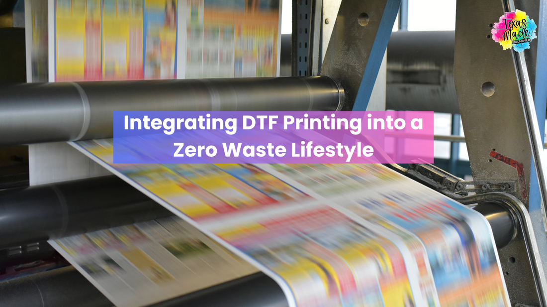 Integrating DTF Printing into a Zero Waste Lifestyle