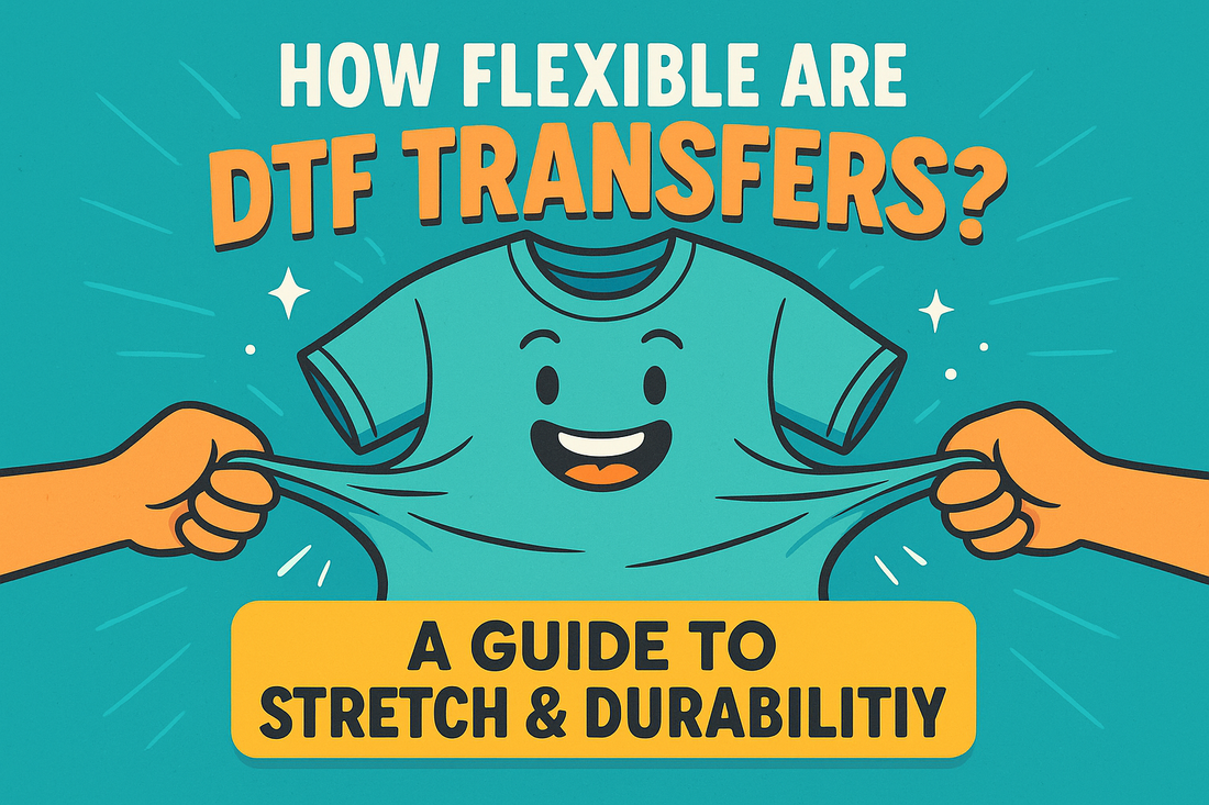 How Flexible Are DTF Transfers? A Guide to Stretch & Durability