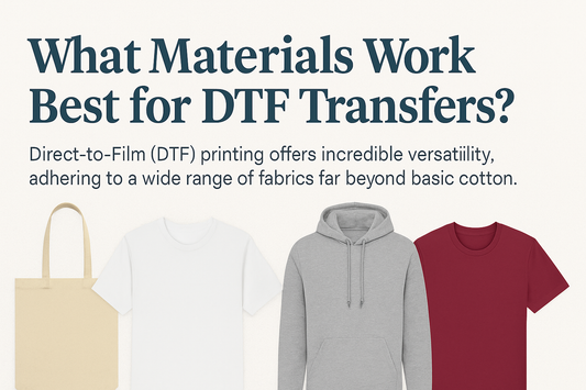 What Materials Work Best for DTF Transfers?