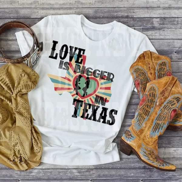 Love is Bigger in Texas DTF