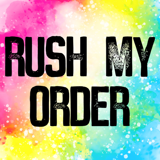 RUSH MY ORDER