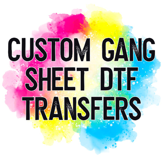 Custom Gang Sheet Direct To Film Transfers (Several Size Options Starting at $22)