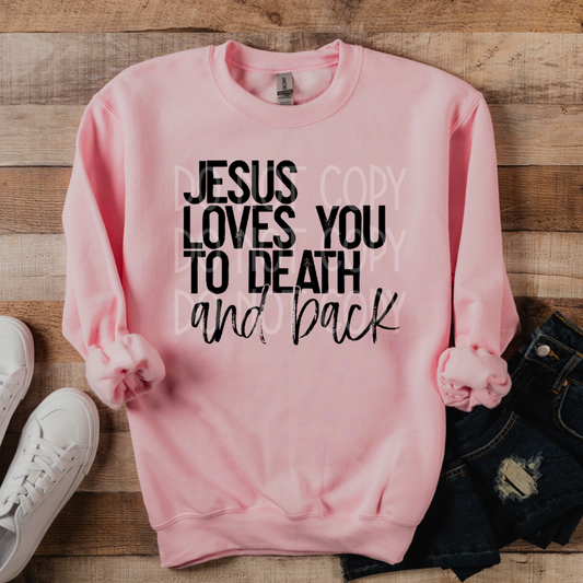 Jesus Loves You To Death And Back DTF